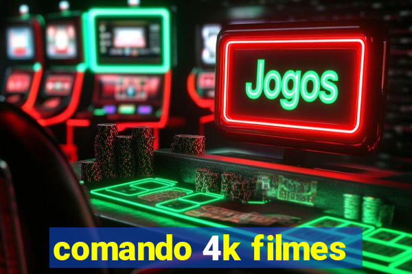 comando 4k filmes